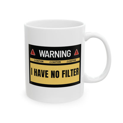 Funny Coffee Mug – "I Have No Filter" | Sarcastic Gift for Coffee Lovers