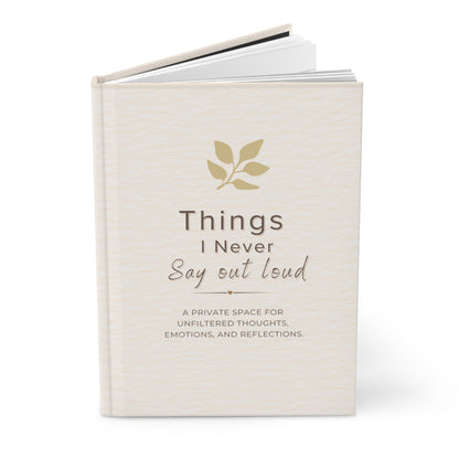 Things I Never Say Aloud Hardcover Journal