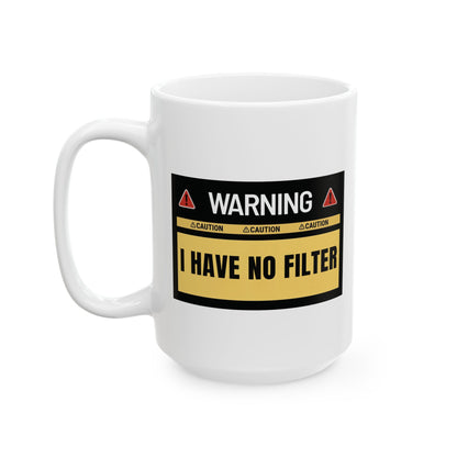 Funny Coffee Mug – "I Have No Filter" | Sarcastic Gift for Coffee Lovers