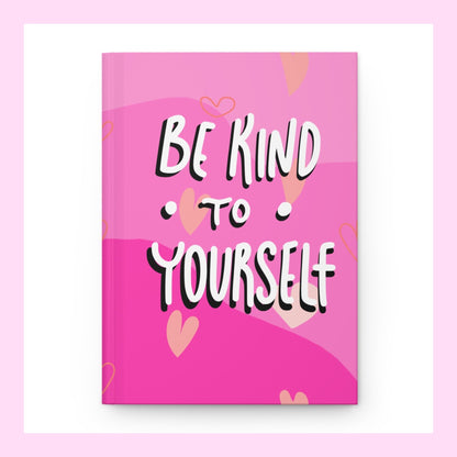 Be Kind To Yourself Journal – Self-Care Gift for Women | Pink Hardcover Notebook